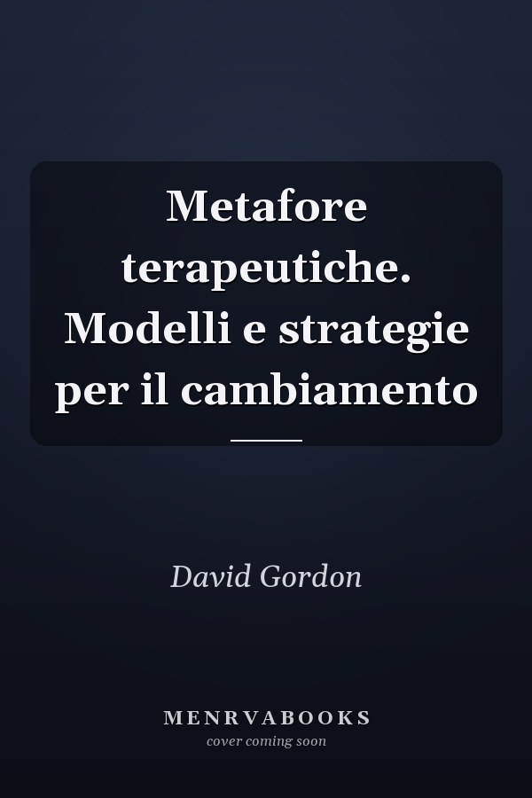 Metafore terapeutiche. Modelli e strategie per il cambiamento