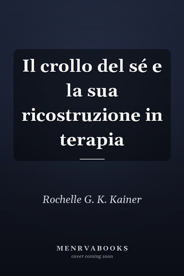 Il crollo del sé e la sua ricostruzione in terapia