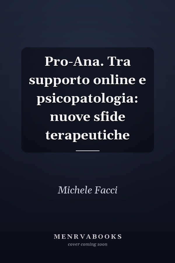 Pro-Ana. Tra supporto online e psicopatologia: nuove sfide terapeutiche