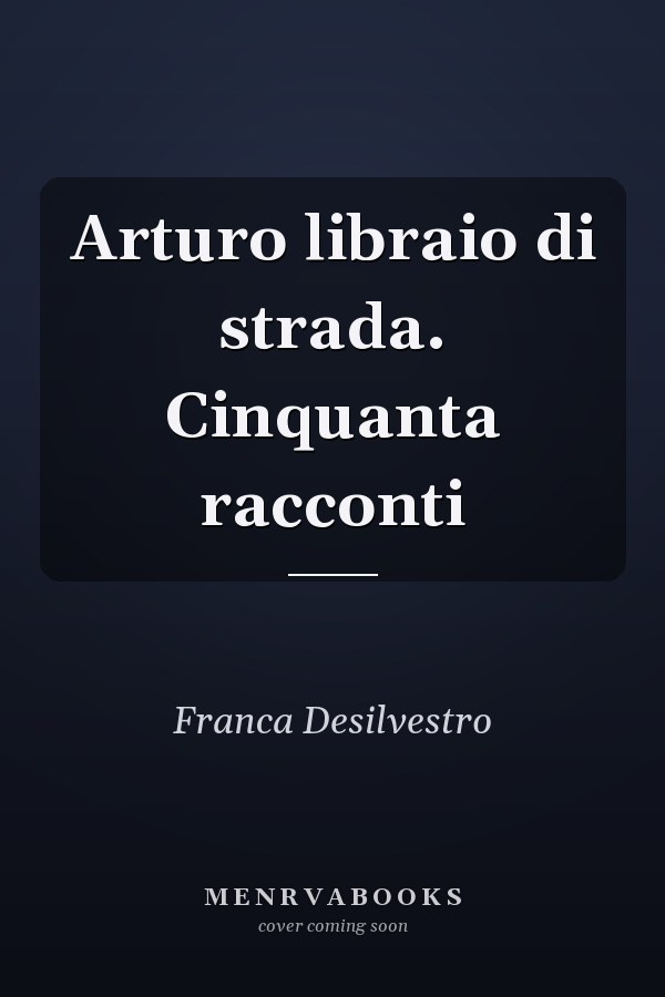 Arturo libraio di strada. Cinquanta racconti
