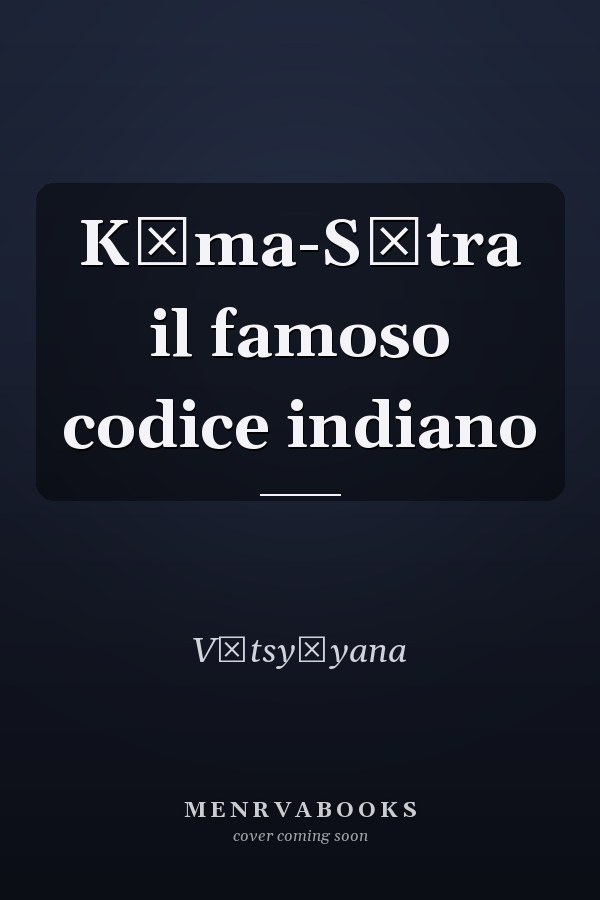 Kāma-Sūtra il famoso codice indiano