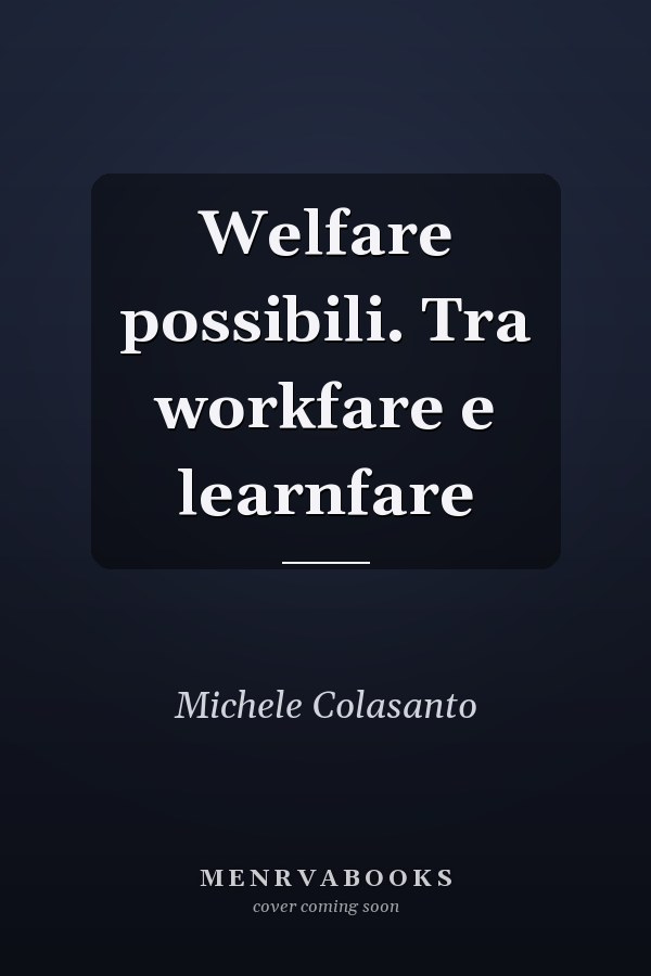 Welfare possibili. Tra workfare e learnfare