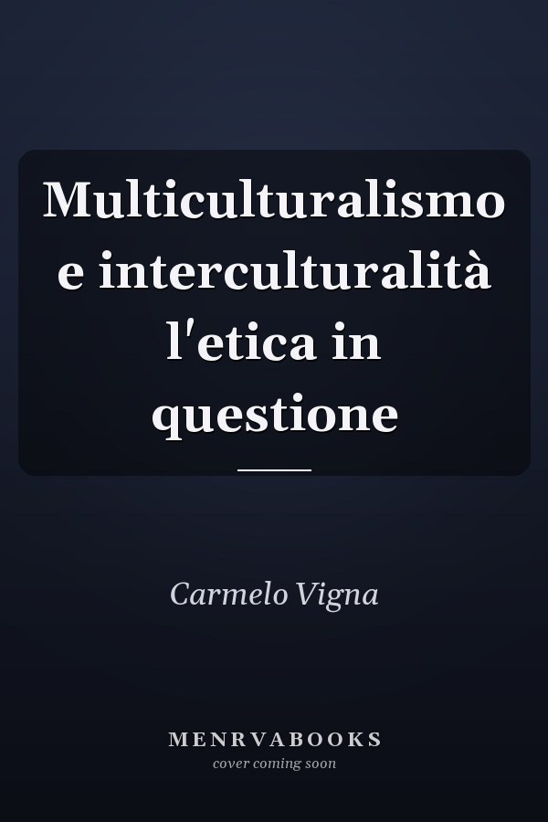 Multiculturalismo e interculturalità l'etica in questione