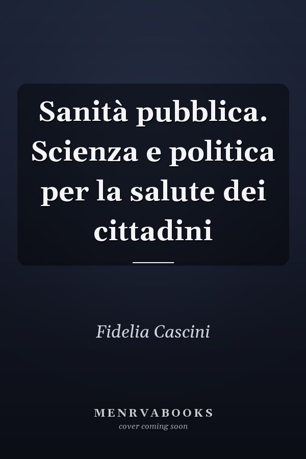 Sanità pubblica. Scienza e politica per la salute dei cittadini