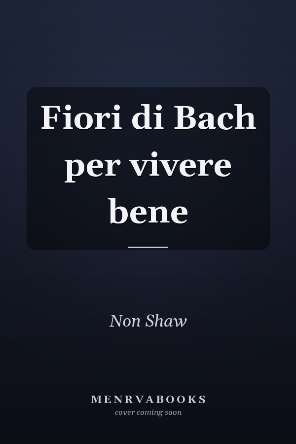 Fiori di Bach per vivere bene