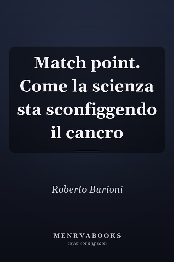 Match point. Come la scienza sta sconfiggendo il cancro