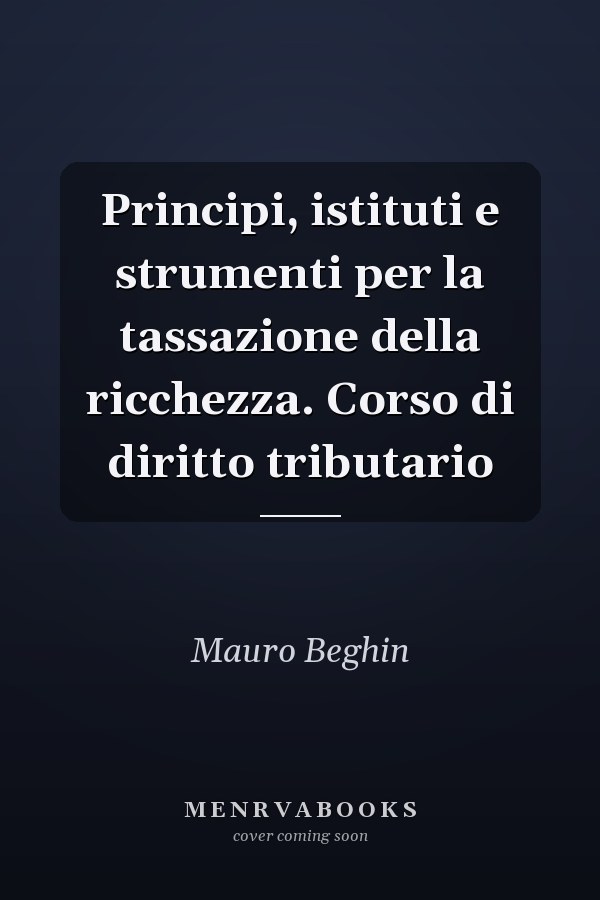 Principi, istituti e strumenti per la tassazione della ricchezza. Corso di diritto tributario
