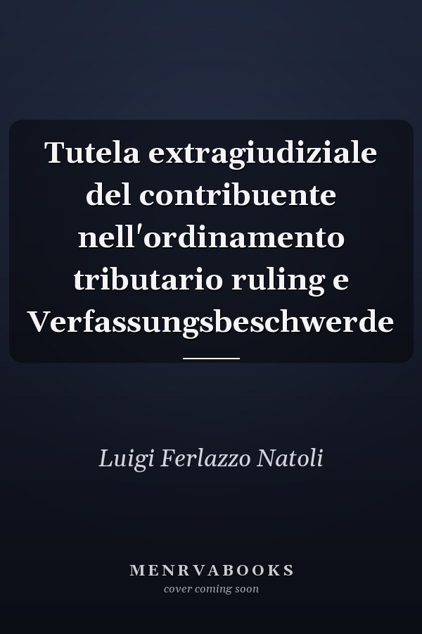 Tutela extragiudiziale del contribuente nell'ordinamento tributario ruling e Verfassungsbeschwerde
