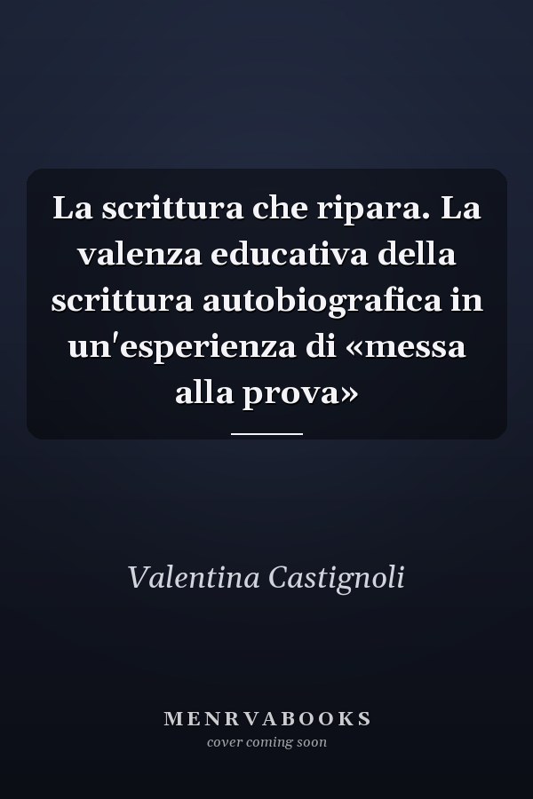 La scrittura che ripara. La valenza educativa della scrittura autobiografica in un'esperienza di «messa alla prova»