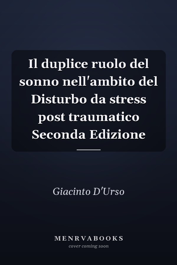 Il duplice ruolo del sonno nell'ambito del Disturbo da stress post traumatico Seconda Edizione