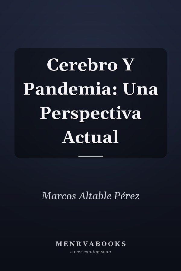 Cerebro Y Pandemia: Una Perspectiva Actual