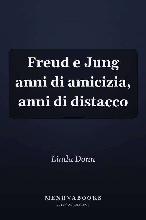 Freud e Jung anni di amicizia, anni di distacco