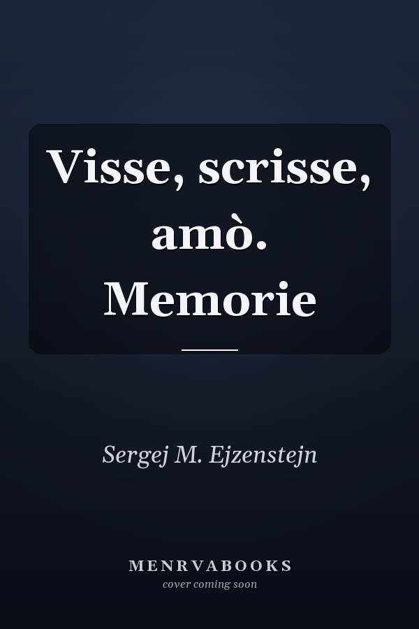 Visse, scrisse, amò. Memorie