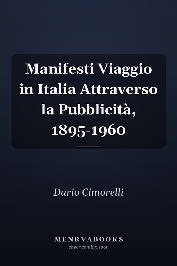 Manifesti Viaggio in Italia Attraverso la Pubblicità, 1895-1960