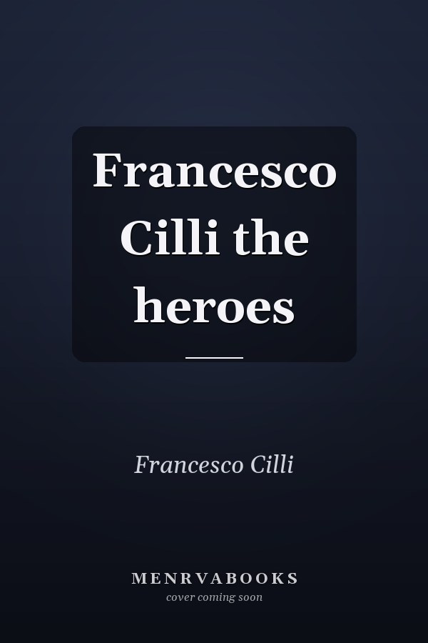 Francesco Cilli the heroes