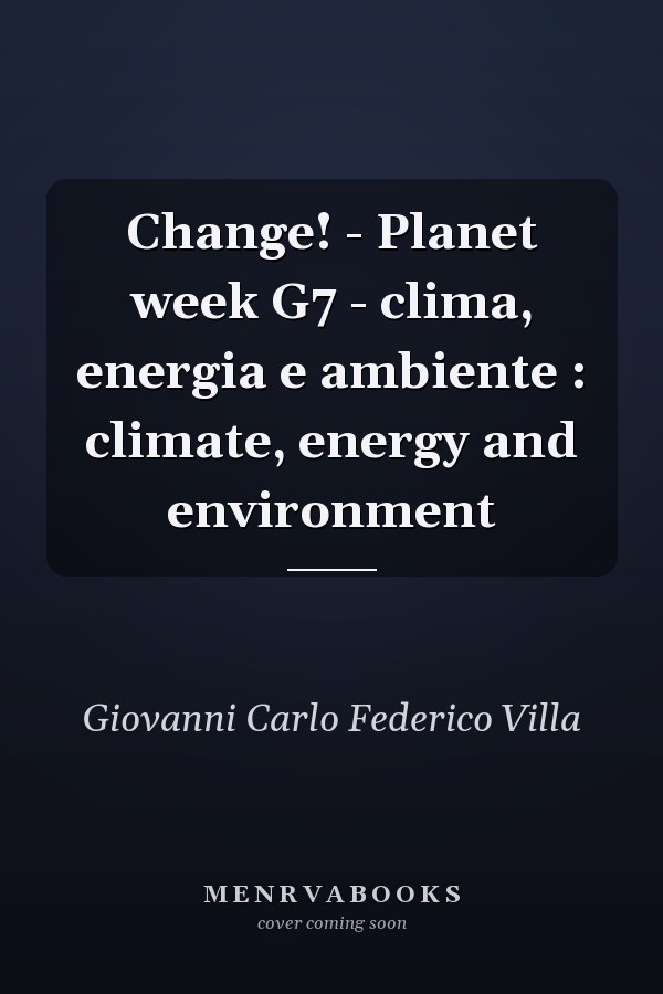 Change! - Planet week G7 - clima, energia e ambiente : climate, energy and environment