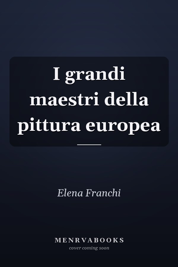 I grandi maestri della pittura europea