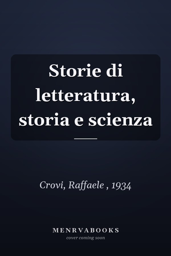Storie di letteratura, storia e scienza