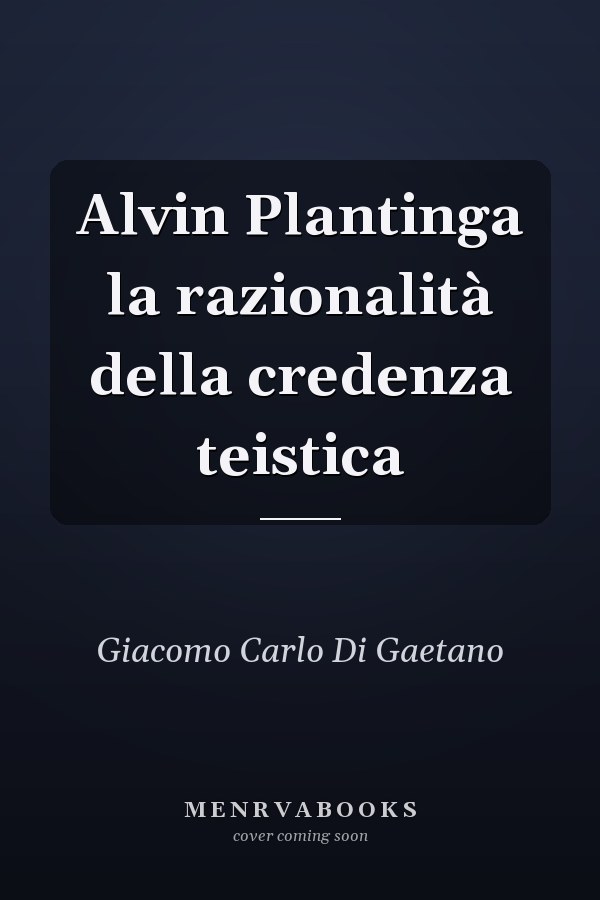 Alvin Plantinga la razionalità della credenza teistica