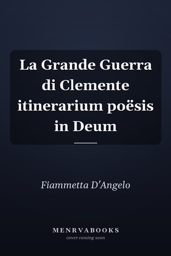 La Grande Guerra di Clemente itinerarium poësis in Deum