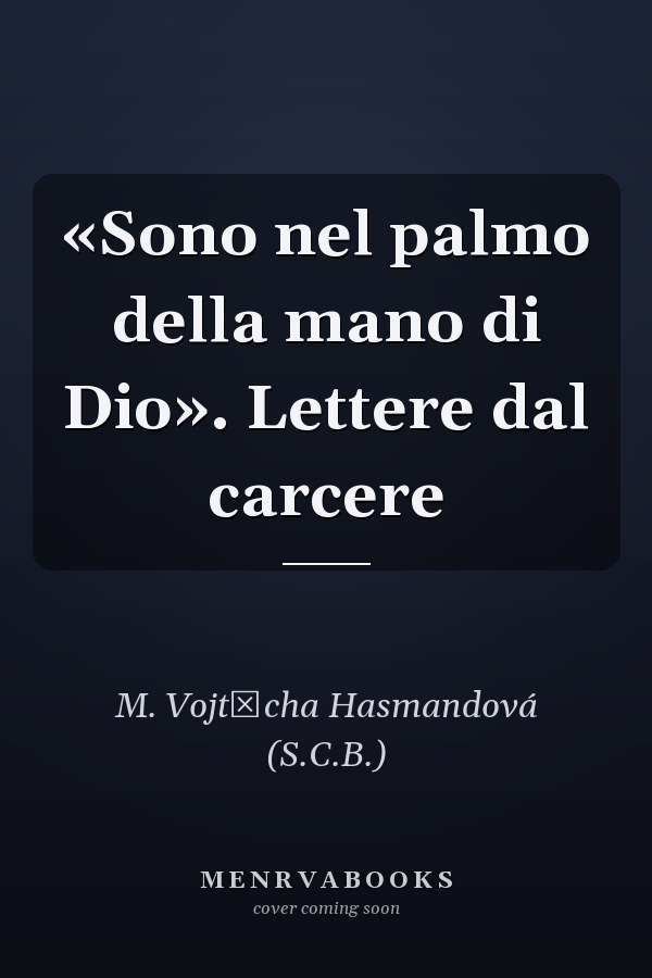 «Sono nel palmo della mano di Dio». Lettere dal carcere