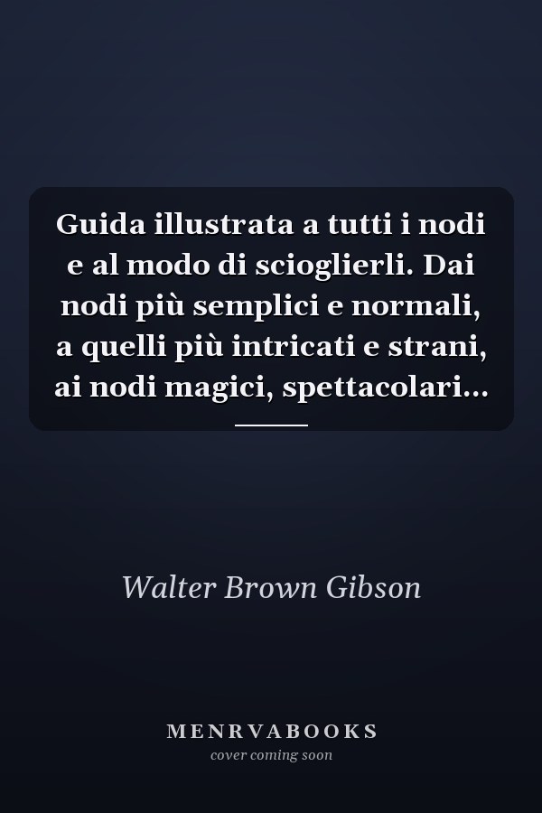 Guida illustrata a tutti i nodi e al modo di scioglierli. Dai nodi più semplici e normali, a quelli più intricati e strani, ai nodi magici, spettacolari...