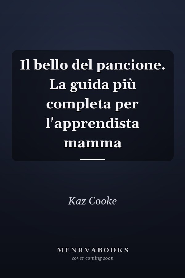 Il bello del pancione. La guida più completa per l'apprendista mamma
