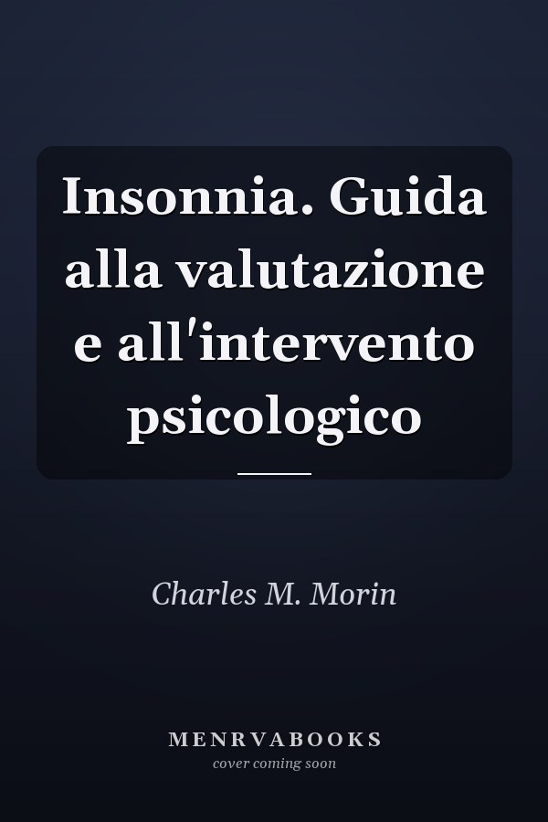 Insonnia. Guida alla valutazione e all'intervento psicologico