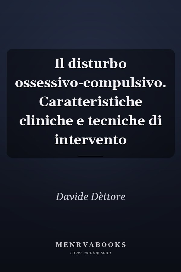 Il disturbo ossessivo-compulsivo. Caratteristiche cliniche e tecniche di intervento