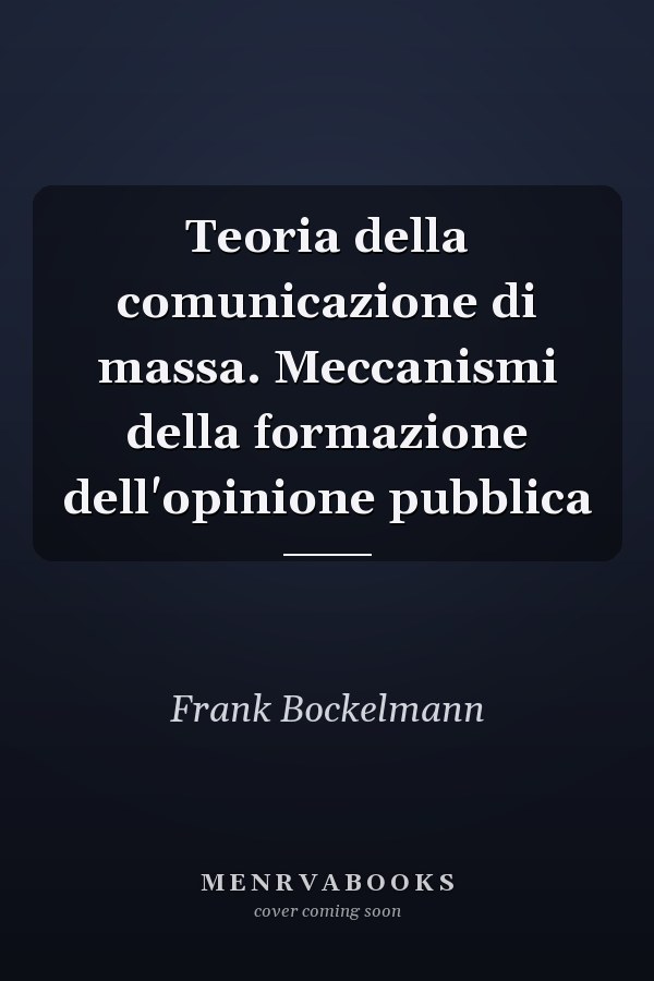 Teoria della comunicazione di massa. Meccanismi della formazione dell'opinione pubblica