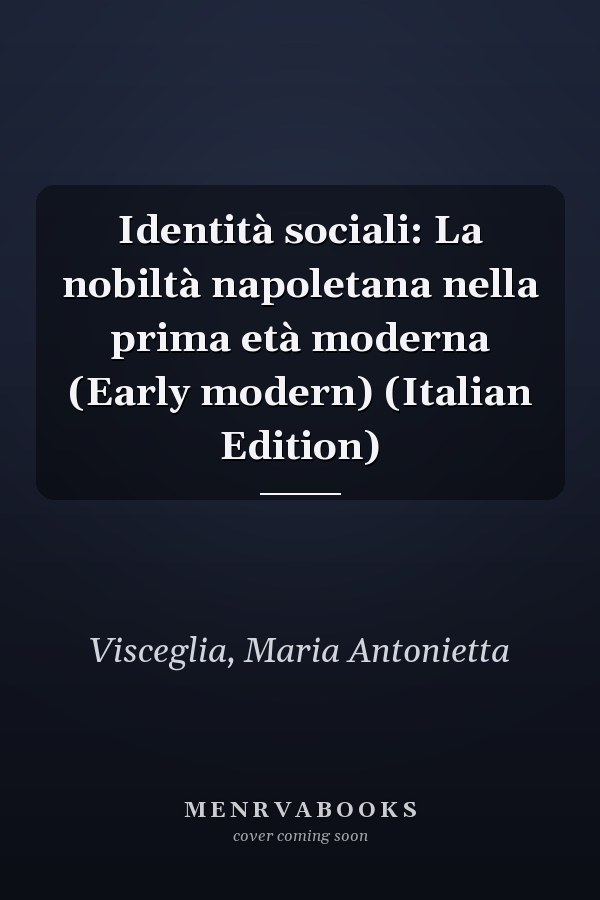 Identità sociali: La nobiltà napoletana nella prima età moderna (Early modern) (Italian Edition)