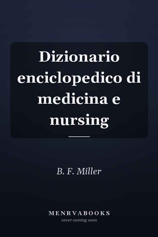 Dizionario enciclopedico di medicina e nursing