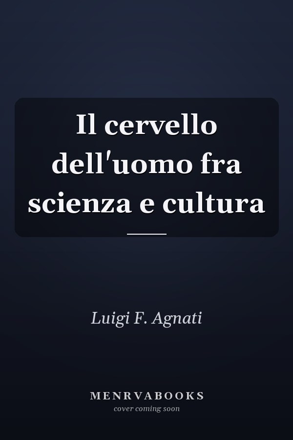Il cervello dell'uomo fra scienza e cultura