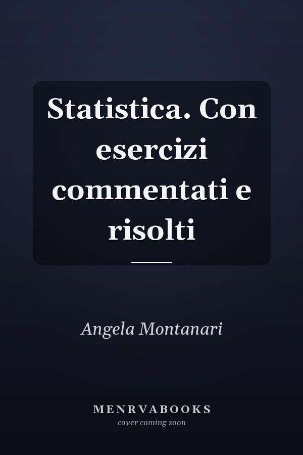 Statistica. Con esercizi commentati e risolti