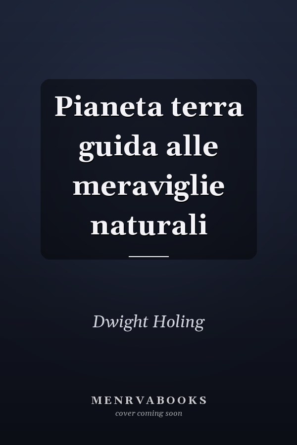 Pianeta terra guida alle meraviglie naturali