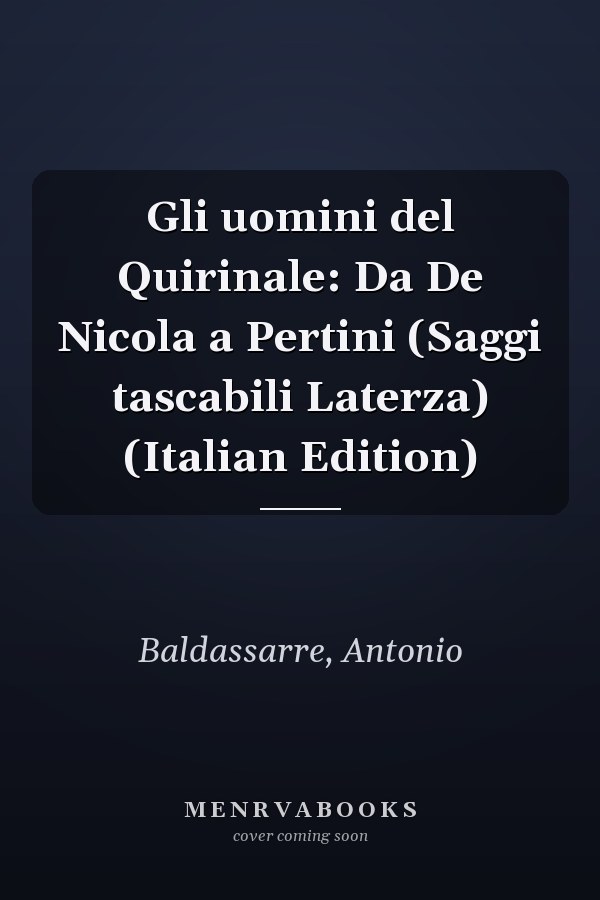Gli uomini del Quirinale: Da De Nicola a Pertini (Saggi tascabili Laterza) (Italian Edition)