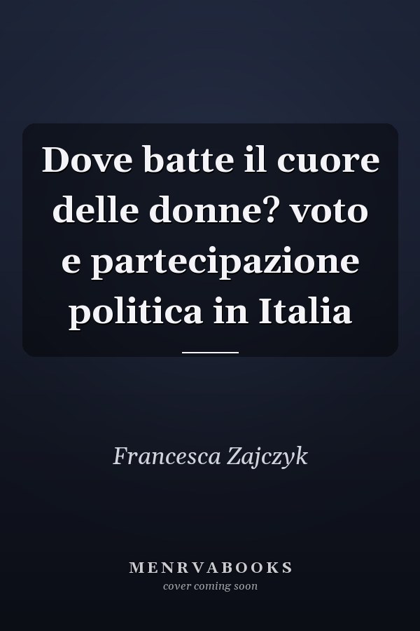 Dove batte il cuore delle donne? voto e partecipazione politica in Italia