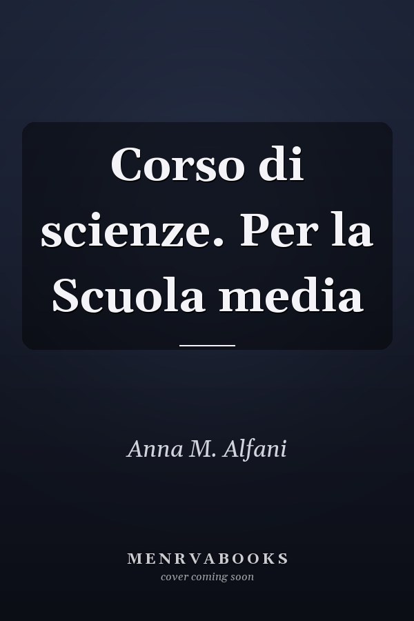 Corso di scienze. Per la Scuola media