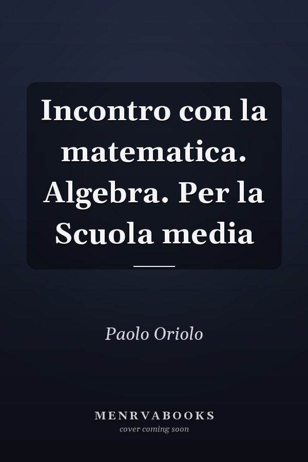 Incontro con la matematica. Algebra. Per la Scuola media
