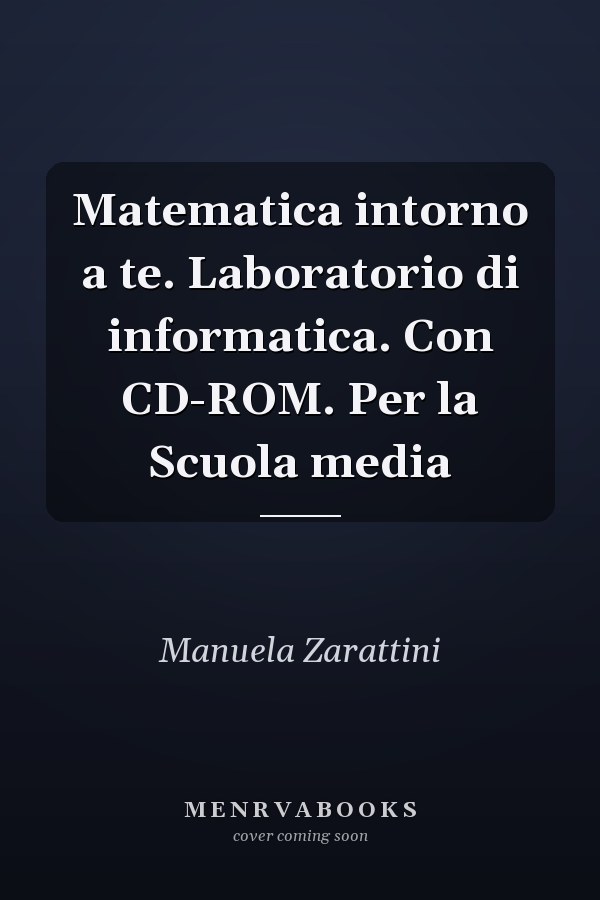 Matematica intorno a te. Laboratorio di informatica. Con CD-ROM. Per la Scuola media