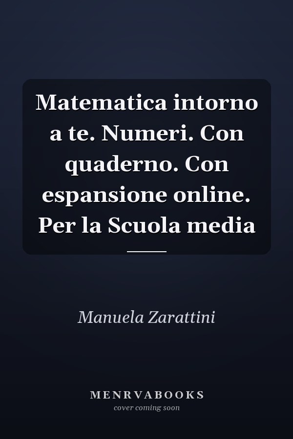 Matematica intorno a te. Numeri. Con quaderno. Con espansione online. Per la Scuola media