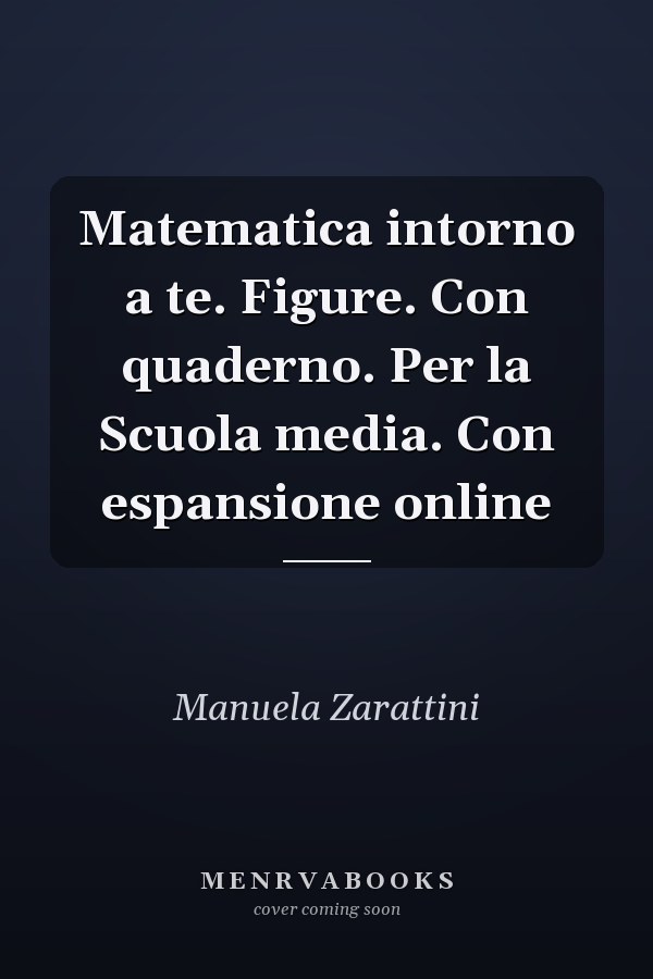 Matematica intorno a te. Figure. Con quaderno. Per la Scuola media. Con espansione online