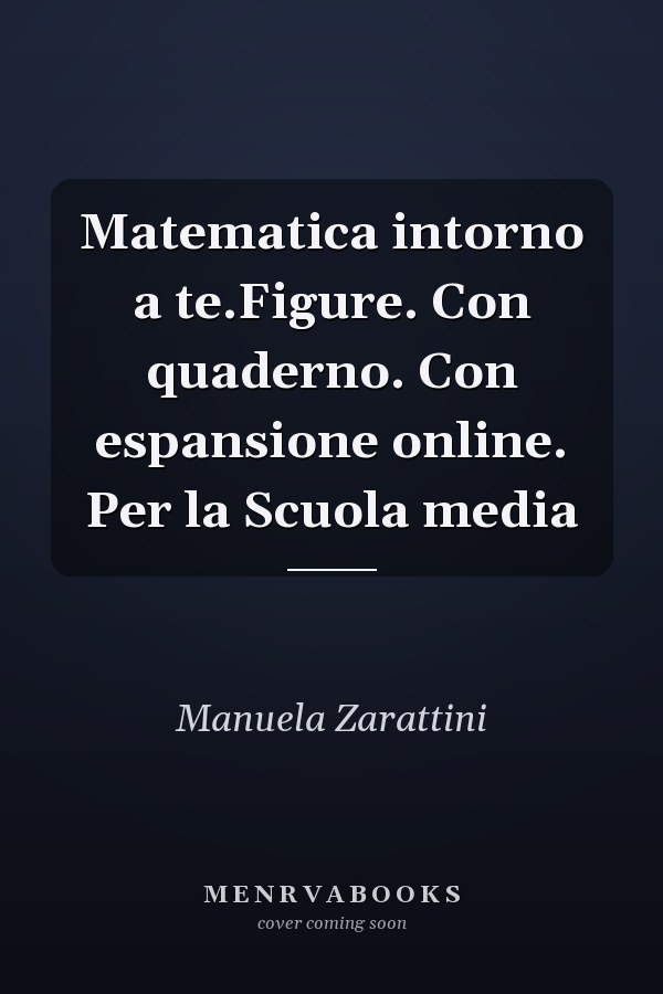 Matematica intorno a te.Figure. Con quaderno. Con espansione online. Per la Scuola media