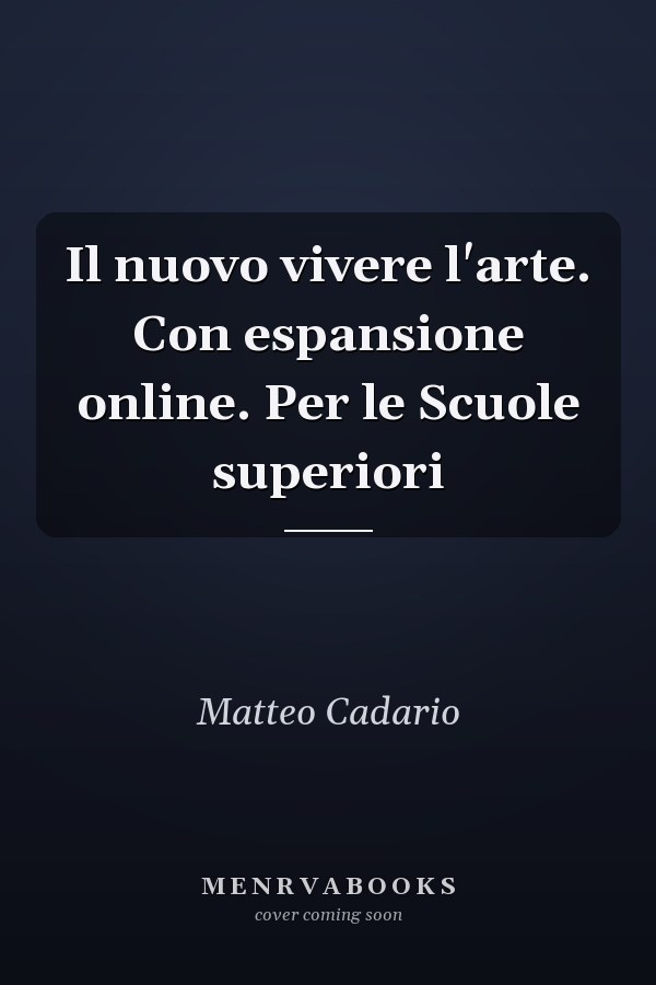 Il nuovo vivere l'arte. Con espansione online. Per le Scuole superiori