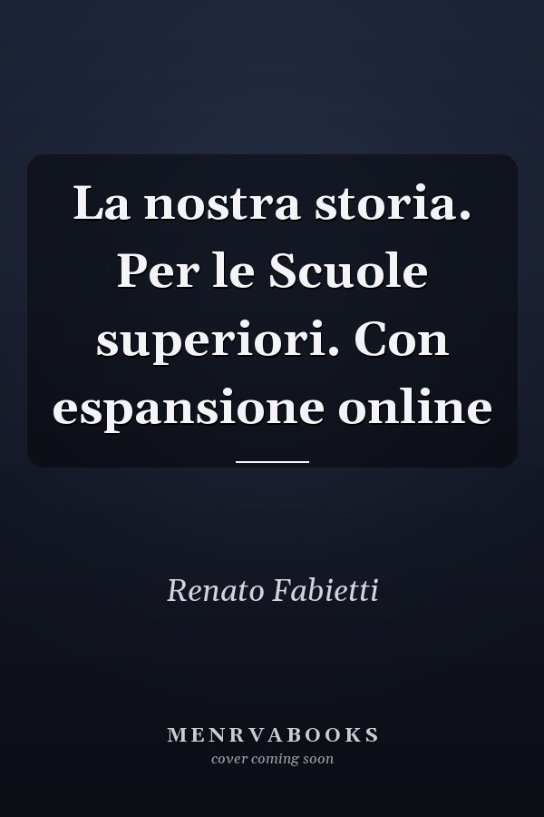 La nostra storia. Per le Scuole superiori. Con espansione online