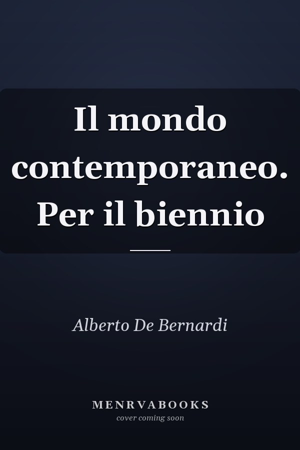 Il mondo contemporaneo. Per il biennio