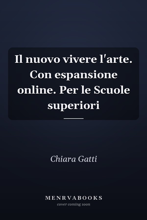 Il nuovo vivere l'arte. Con espansione online. Per le Scuole superiori