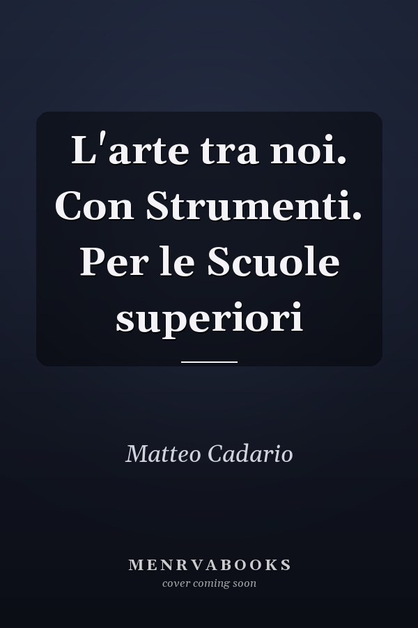 L'arte tra noi. Con Strumenti. Per le Scuole superiori