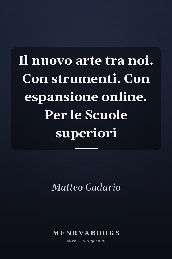 Il nuovo arte tra noi. Con strumenti. Con espansione online. Per le Scuole superiori