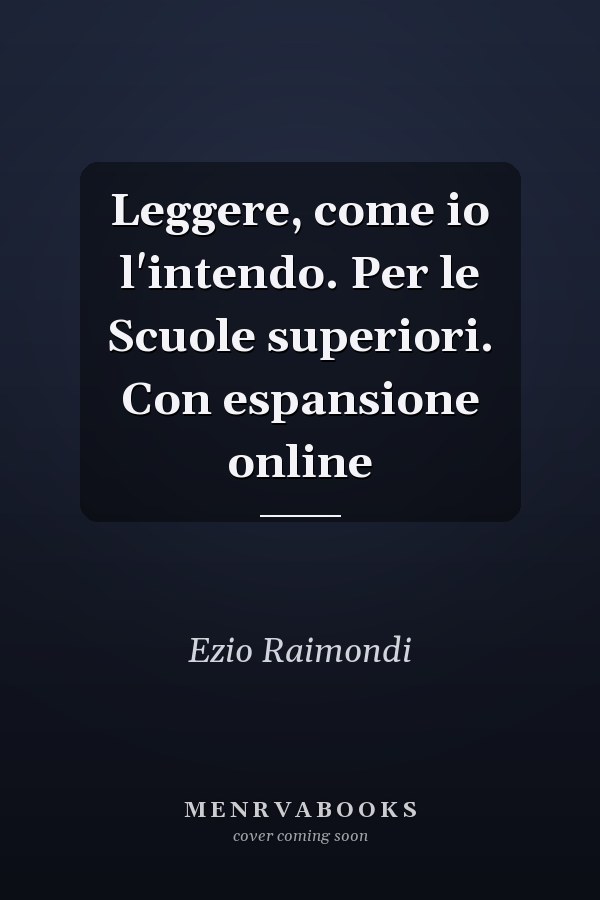 Leggere, come io l'intendo. Per le Scuole superiori. Con espansione online